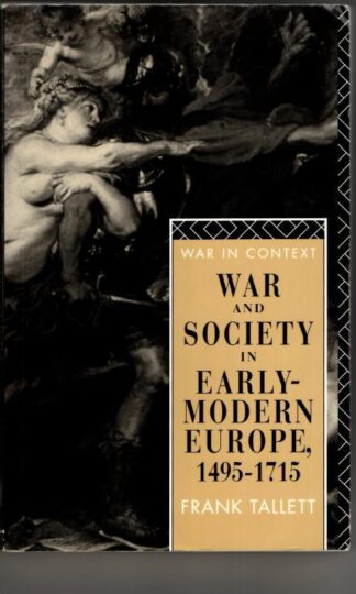 War and Society in Early Modern Europe: 1495-1715 (War in Context) : Frank Tallett