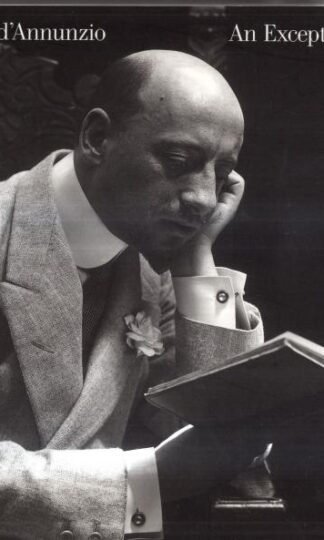 Gabriele d'Annunzio: An Exceptional Life : Emanuela di Lallo (ed)