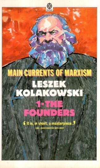 Main Currents of Marxism: The Founders v. 1 : Leszek Kolakowski