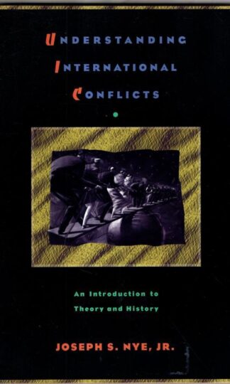 Understanding International Conflicts: An Introduction to Theory and History : Joseph S. Nye Jr.