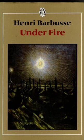 Under Fire: Story of a Squad : Henri Barbusse
