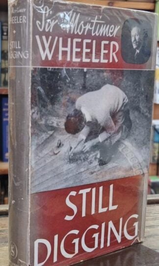 Still Digging (Signed) : Sir Mortimer Wheeler