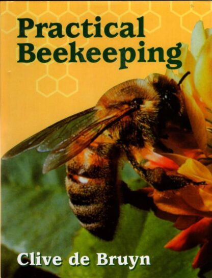 Practical Beekeeping : Clive de Bruyn
