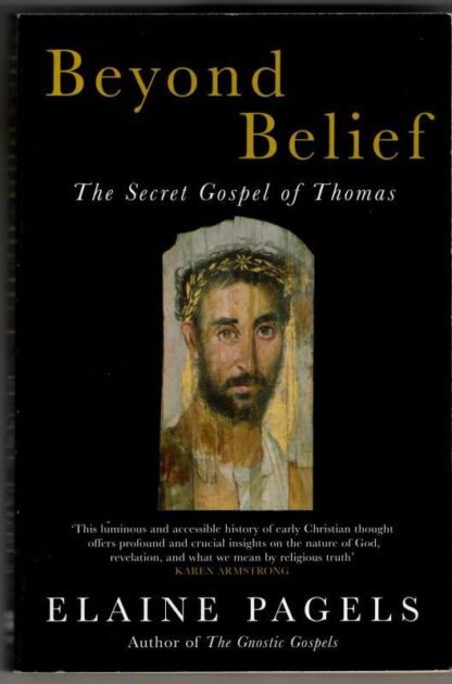 Beyond Belief: The Secret Gospel of Thomas : Elaine Pagels