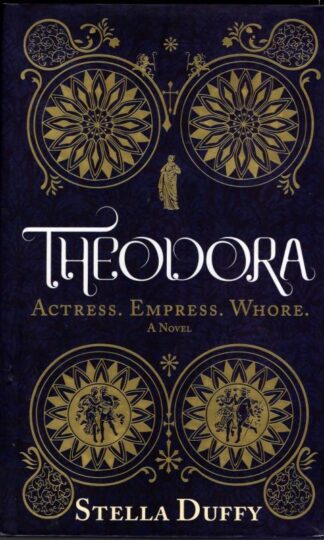 Theodora: Actress, Empress, Whore : Stella Duffy