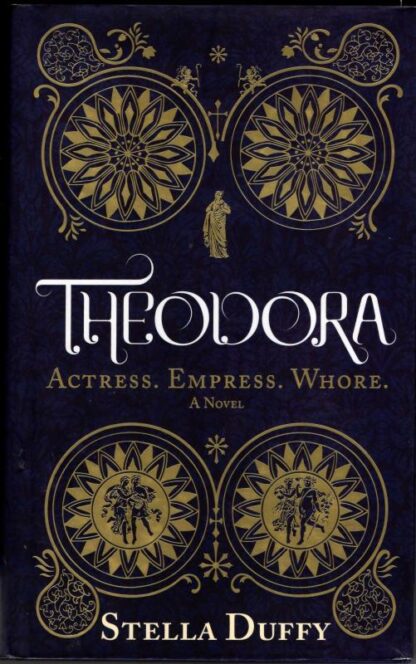 Theodora: Actress, Empress, Whore : Stella Duffy