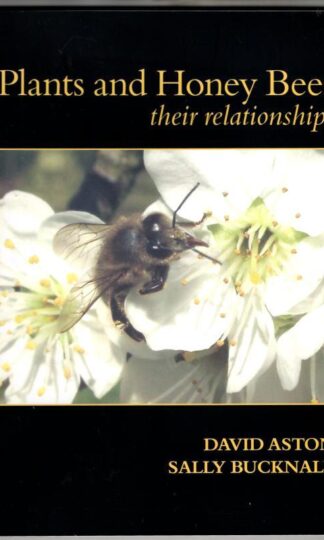 Plants and Honey Bees. Their Relationships. : D. Aston