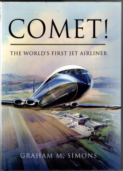 Comet! The World's First Jet Airliner : Graham M. Simons