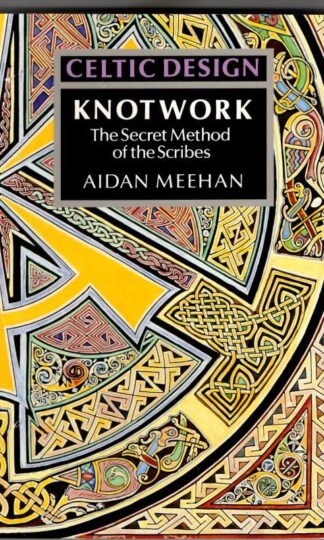 Celtic Design: Knotwork: The Secret Method of the Scribes : Aidan Meehan