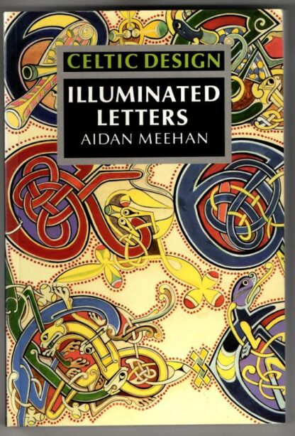 Celtic Design: Illuminated Letters : Aidan Meehan