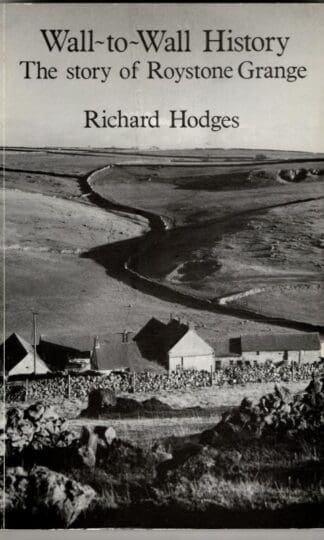 Wall-to-wall History: The Story of Roystone Grange : Richard Hodges