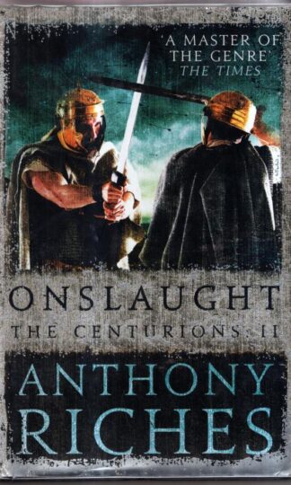 Onslaught: The Centurions II : Anthony Riches