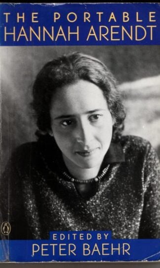 The Portable Hannah Arendt : Peter Baehr (ed.)