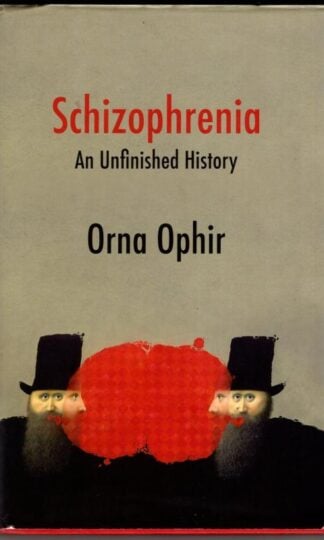 Schizophrenia : An Unfinished History : Orna Ophir