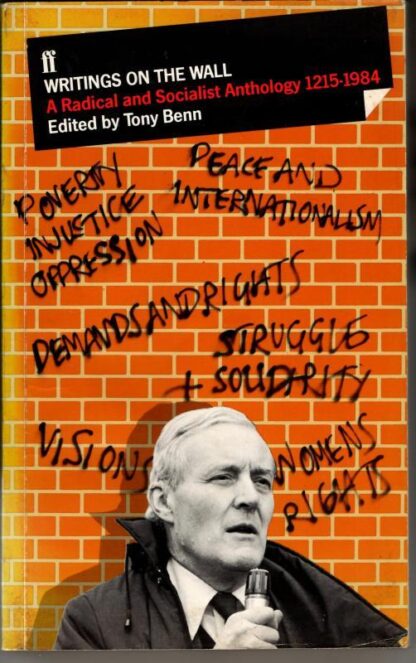 Writings on the Wall: Radical and Socialist Anthology, 1215-1984 : Tony Benn (ed)