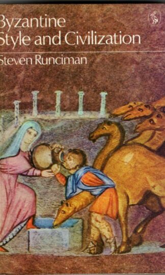 Style And Civilization: Byzantine (Pelican History of Art) : Steven Runciman