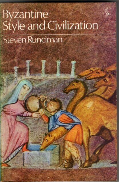 Style And Civilization: Byzantine (Pelican History of Art) : Steven Runciman