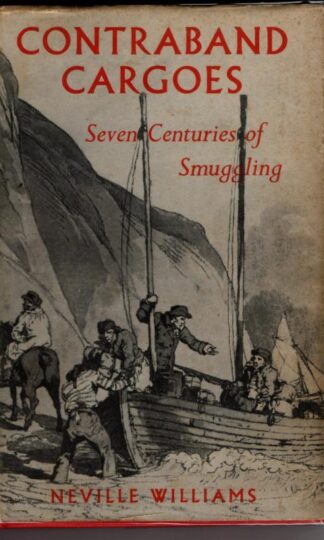 Contraband Cargoes: Seven Centuries of Smuggling : Neville Williams