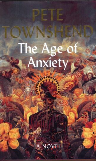 The Age of Anxiety: A Novel - The Times Bestseller : Pete Townshend