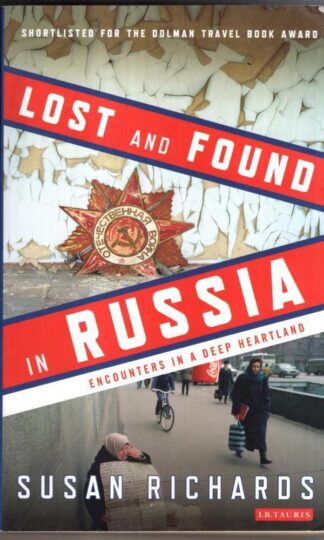 Lost and Found in Russia: Encounters in a Deep Heartland : Susan Richards
