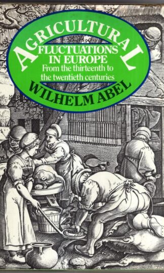 Agricultural Fluctuations in Europe: From the 13th to 20th Centuries : Wilhelm Abel