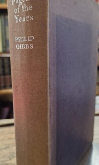The Pageant Of The Years. An Autobiography : Philip Gibbs