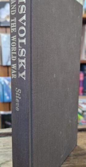Isvolsky and the World War Based on the Documents Recently Published by the German Foreign Office : Friedrich Stieve