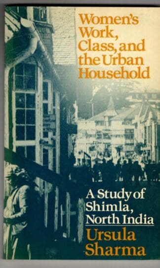 Women's Work, Class and the Urban Household: : Ursula Sharma