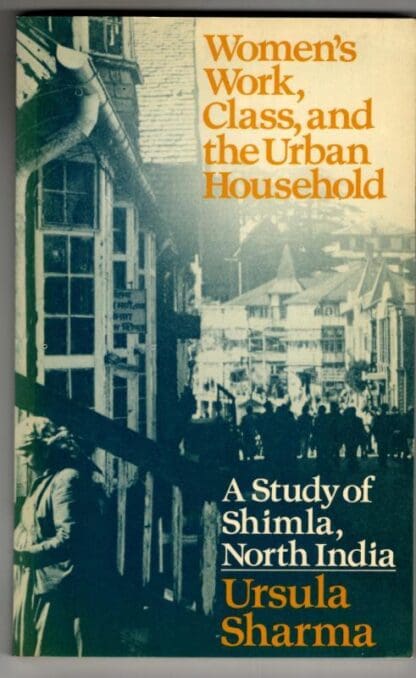 Women's Work, Class and the Urban Household: : Ursula Sharma