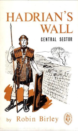 Hadrian's Wall: Guide to the Central Sector : Robin Birley