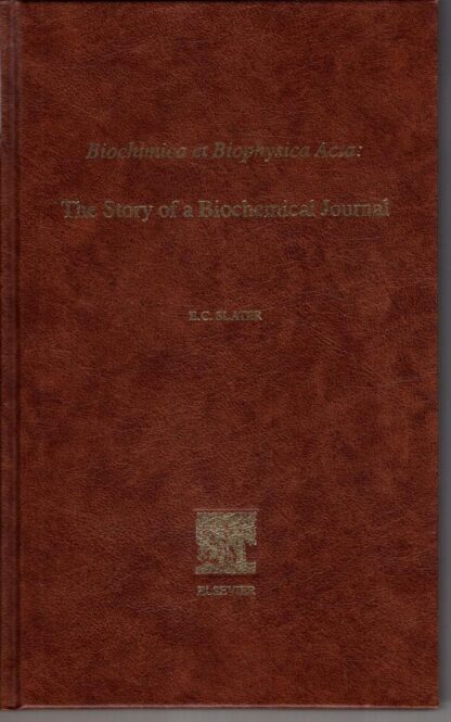 Biochimica et Biophysica Acta: The Story of a Biochemical Journal : E. C. Slater