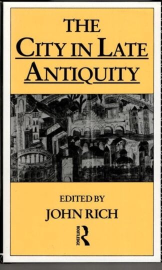 Stock Image The City in Late Antiquity. : John Rich (ed.)