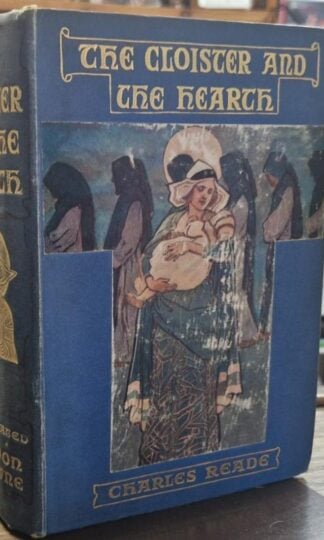 The Cloister And The Hearth: Illustrated by Gordon Browne : Charles Reade