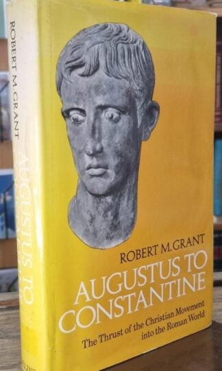 Augustus to Constantine: The Thrust of the Christian Movement into the Roman World : Robert M. Grant