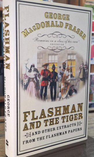 Flashman and the Tiger and Other Extracts From the Flashman Papers : George MacDonald Fraser