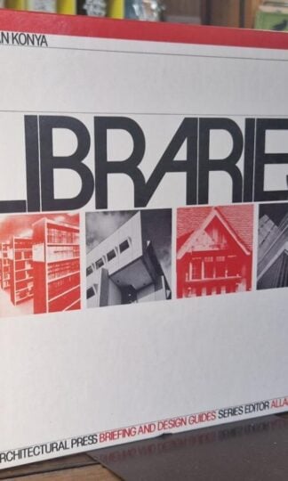 Libraries: A Briefing and Design Guide : Allan Konya (ed.)