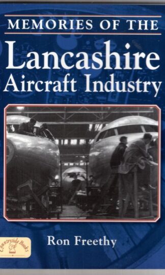 Memories of the Lancashire Aircraft Industry (Local History):Ron Freethy