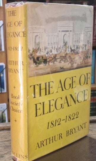 The Age of Elegance 1812-1822 (Signed) : Arthur Bryant