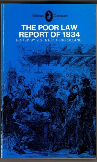 The Poor Law Report of 1834 : S.G.and E.O.A Checkland (Editors)