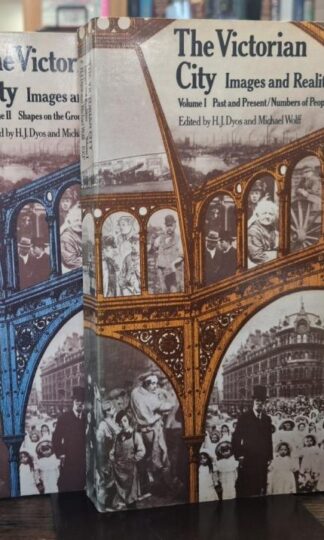 The Victorian City: Images and Realities (2 vols) : H. H. Dyos and Michael Wolff (Editors)