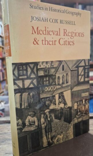 Mediaeval Regions and Their Cities : Josiah Cox Russell
