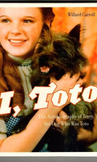 I, Toto: The Autobiography of Terry, the Dog who was Toto : Willard Carroll