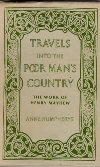 Travels into the Poor Man's Country: The Work of Henry Mayhew : Anne Humpherys