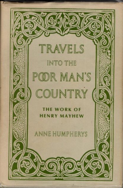 Travels into the Poor Man's Country: The Work of Henry Mayhew : Anne Humpherys