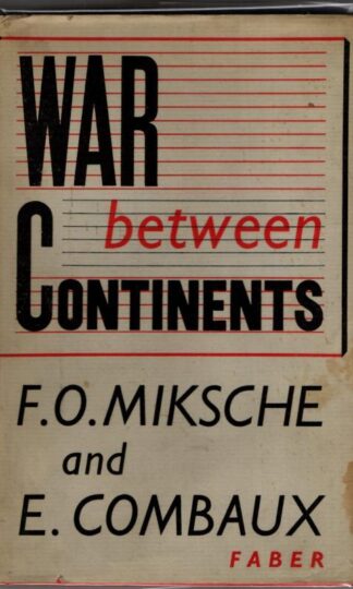 War Btween Continents : F. O. Miksche & E. Combaux