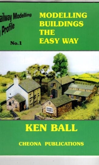 Modelling Buildings The Easy Way: Railway Modelling In Profile No. 1 : Ken Ball