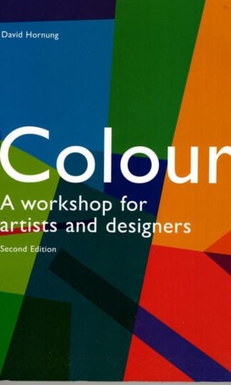 Colour: A Workshop For Artists and Designers : David Hornung