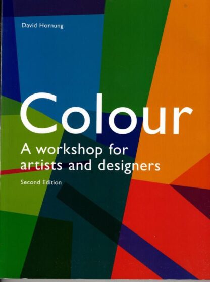 Colour: A Workshop For Artists and Designers : David Hornung