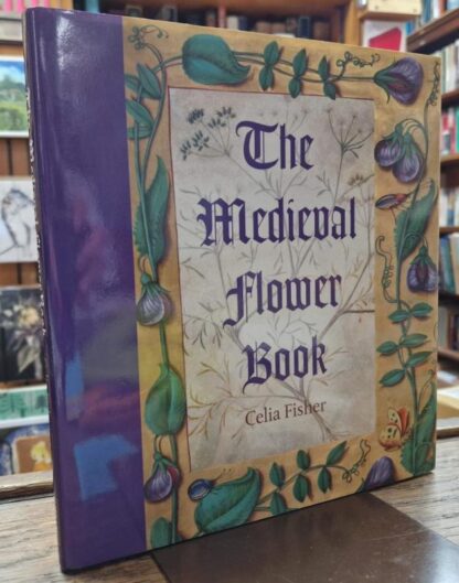 The Medieval Flower Book : Celia Fisher