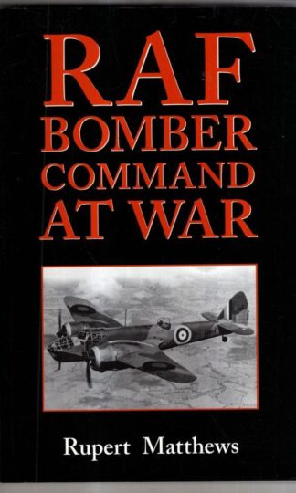 RAF Bomber Command at War : Rupert Matthews